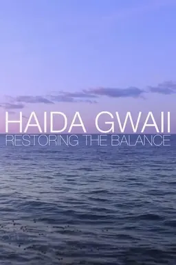 Haida Gwaii: Restoring the Balance