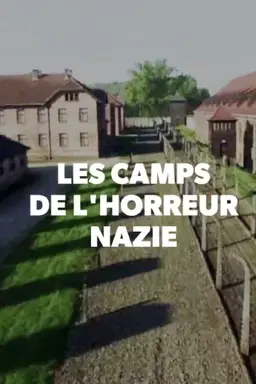 Les Camps de l'Horreur Nazie