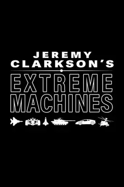 Jeremy Clarkson's Extreme Machines Season 1