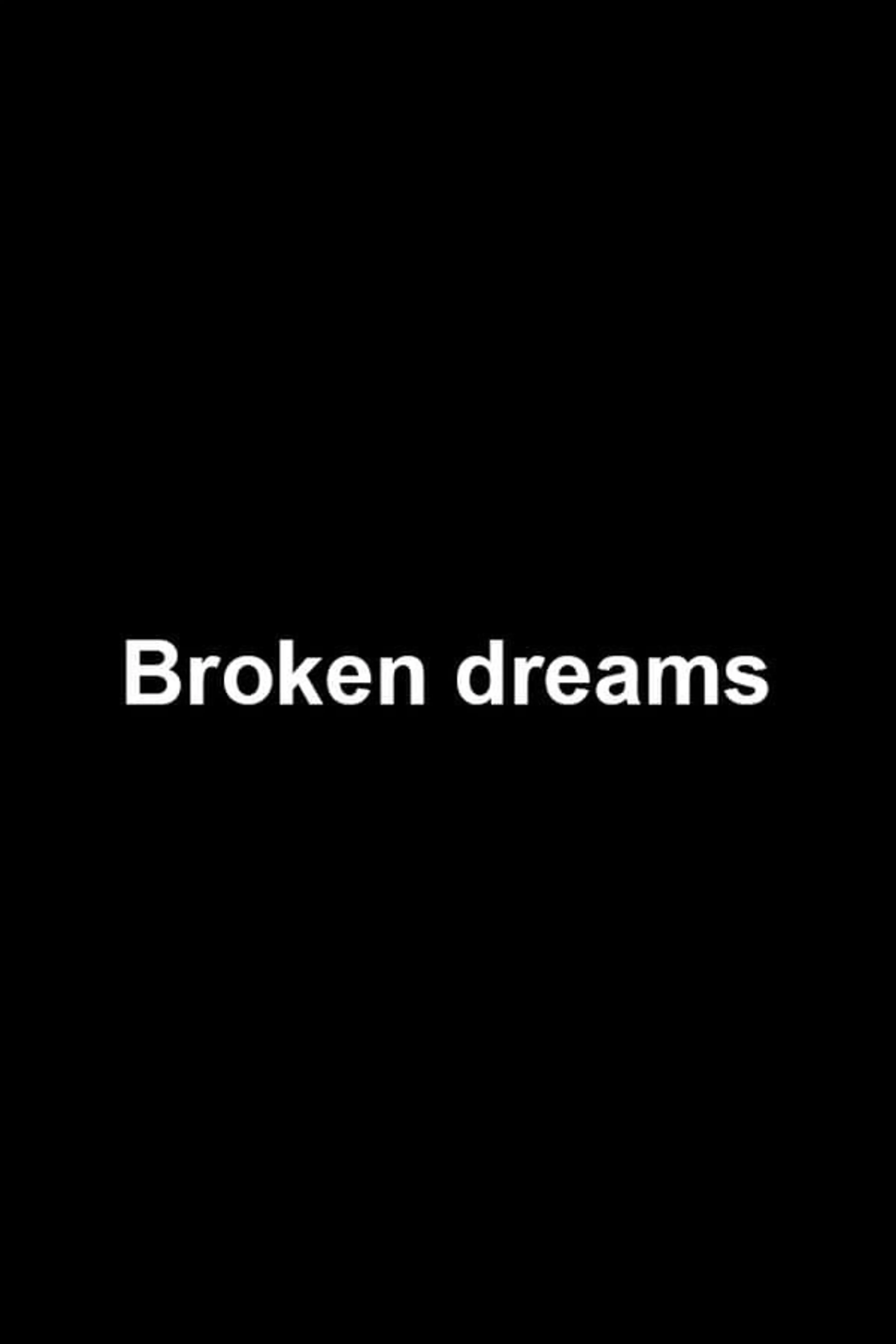 Broken dreams