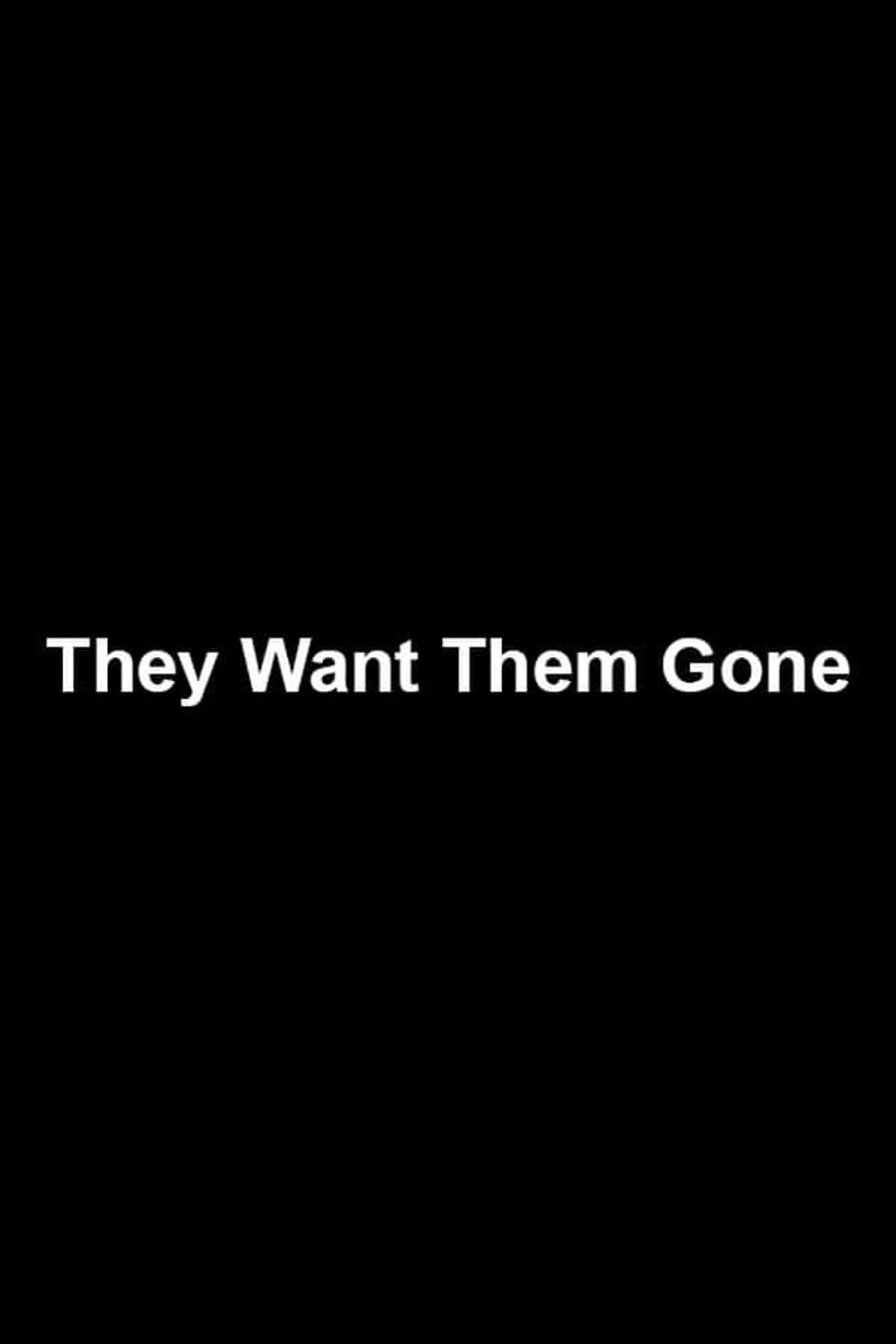 They Want Them Gone