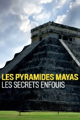 Les Pyramides Mayas, Les secrets enfouis