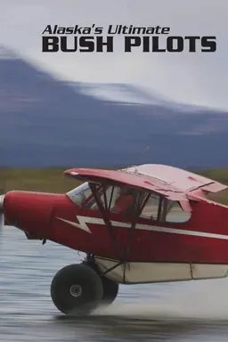 Alaska's Ultimate Bush Pilots Season 2