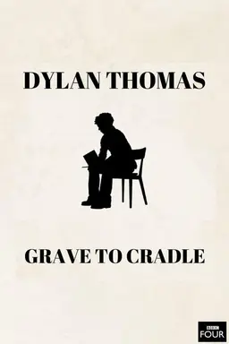 Dylan Thomas: From Grave to Cradle