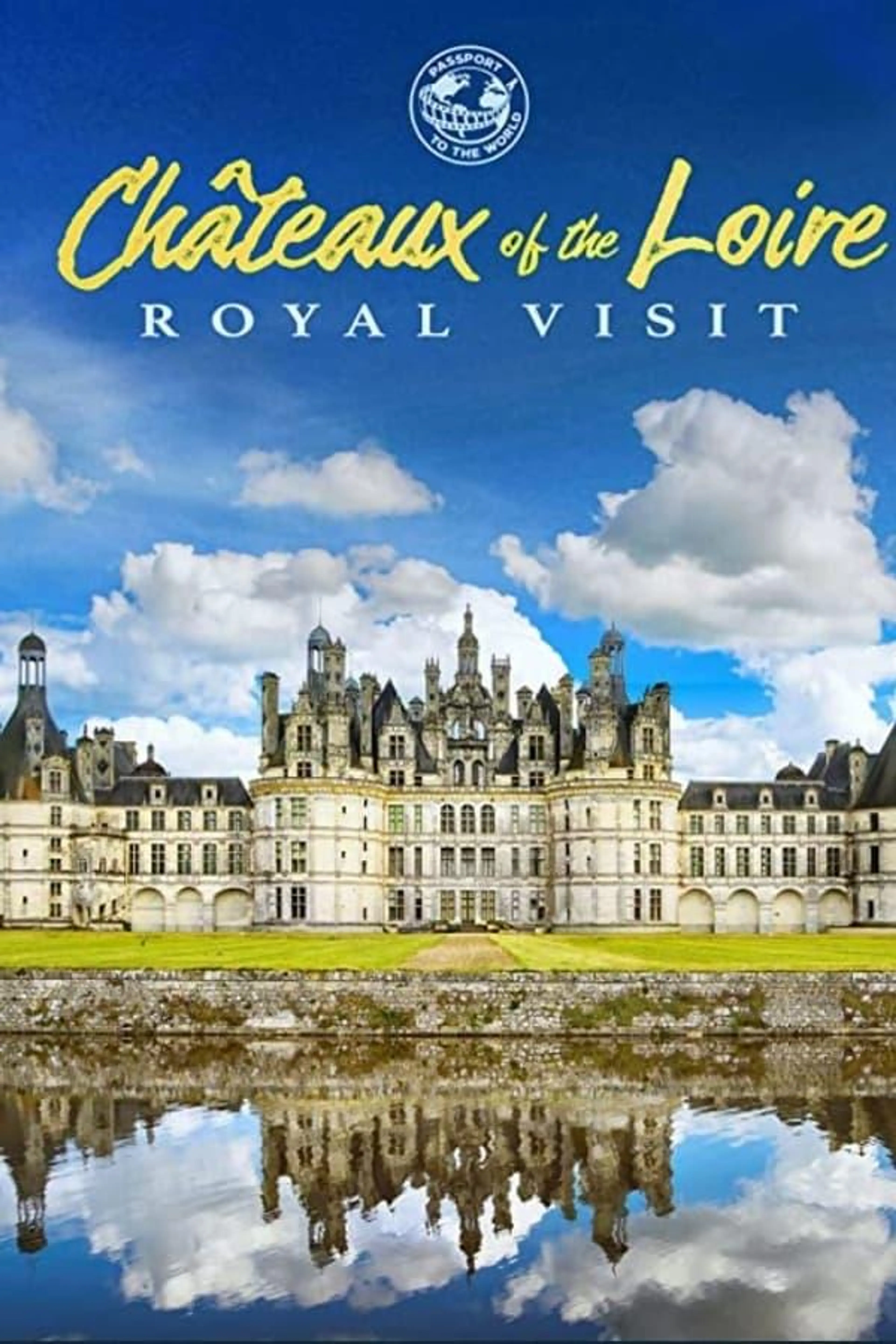 Chateaux of the Loire: Royal Visit