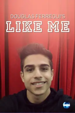 Douglas Ferregui's Like Me Season 1