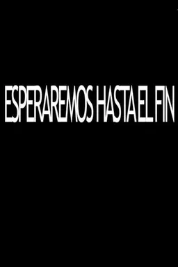 Esperaremos hasta el fin
