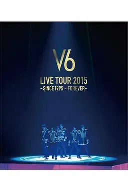 V6 LIVE TOUR 2015 -SINCE 1995〜FOREVER-