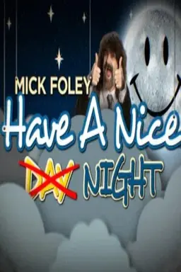 Mick Foley: Have a Nice Night