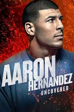 Aaron Hernandez Uncovered Season 1
