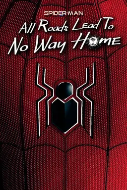 Spider-Man: All Roads Lead to No Way Home