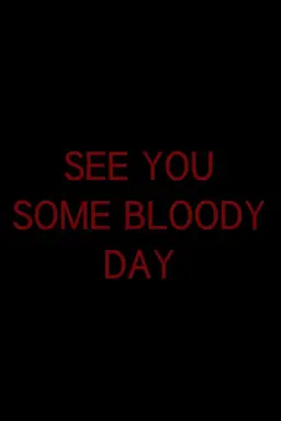 See You Some Bloody Day