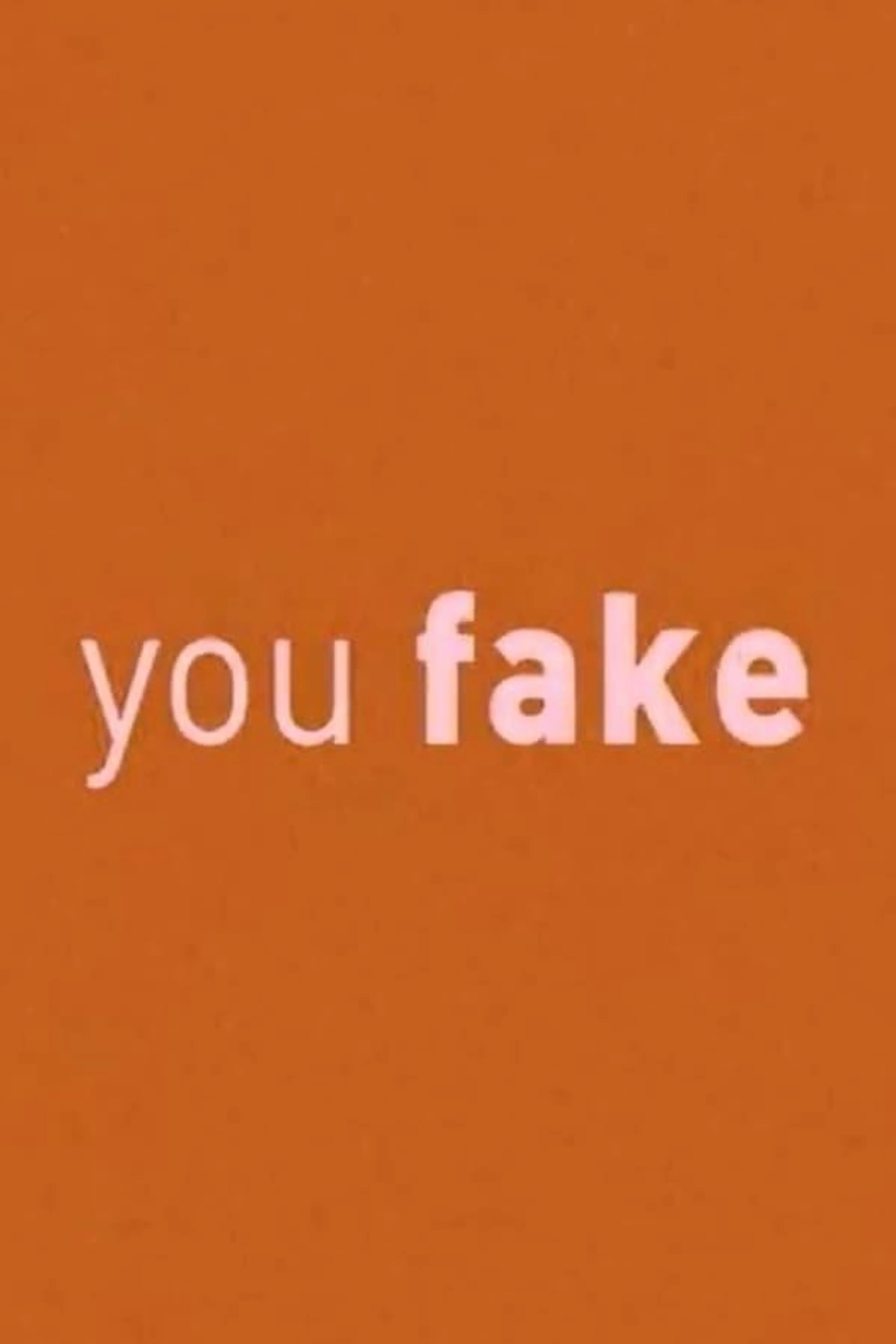 You Fake