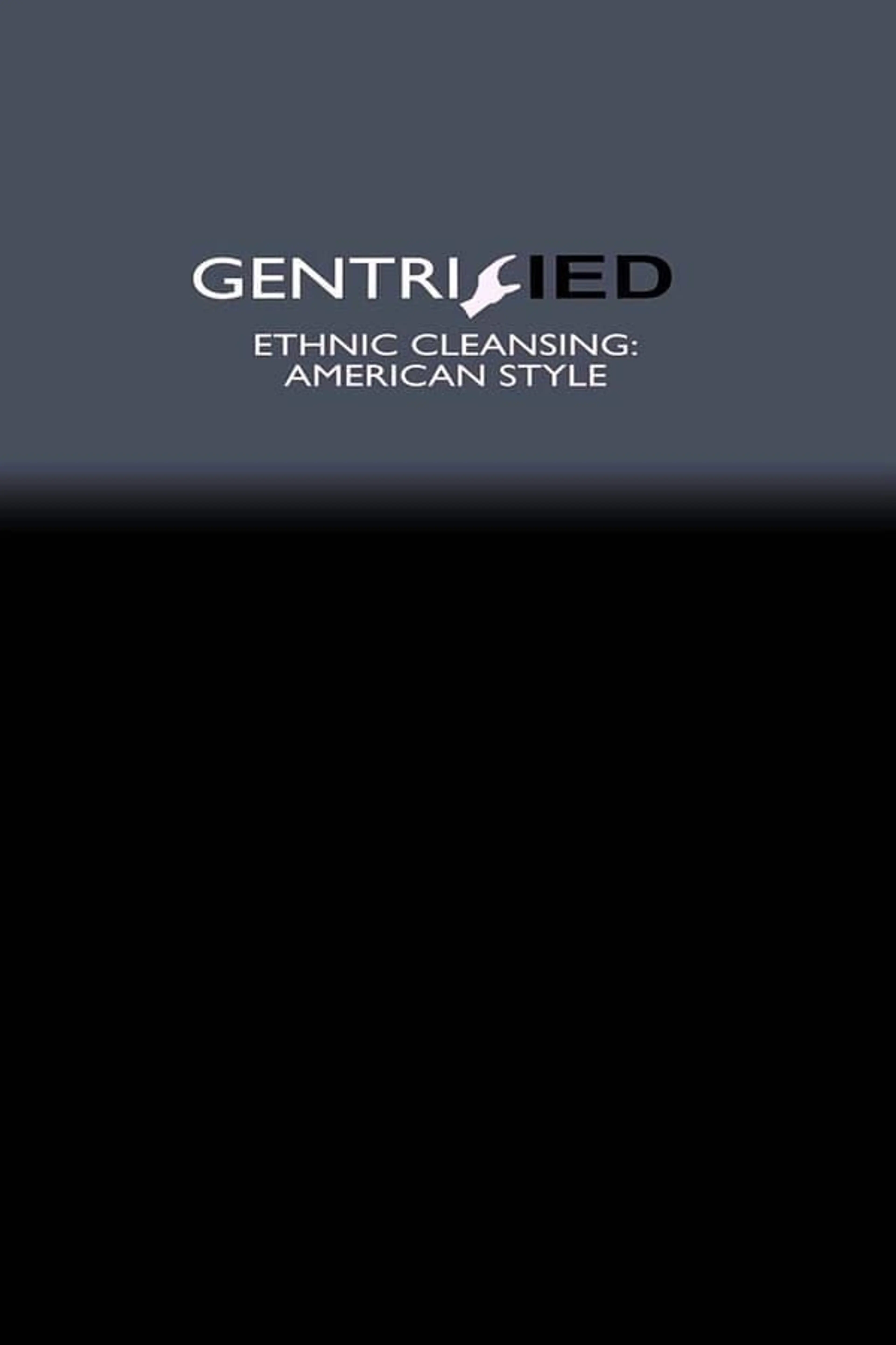 Gentrified: Ethnic Cleansing American Style