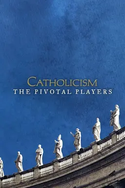 Catholicism: The Pivotal Players Season 1