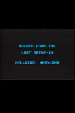 Scenes from the Last Drive-In