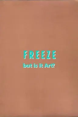 Freeze: But is it Art?