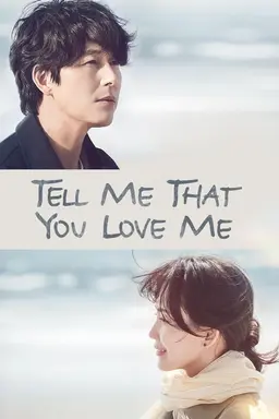 Tell Me That You Love Me Season 1