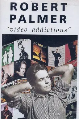 Robert Palmer: Video Addictions