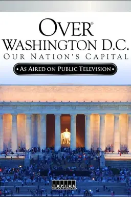 Over Washington D.C.: Our Nation's Capital