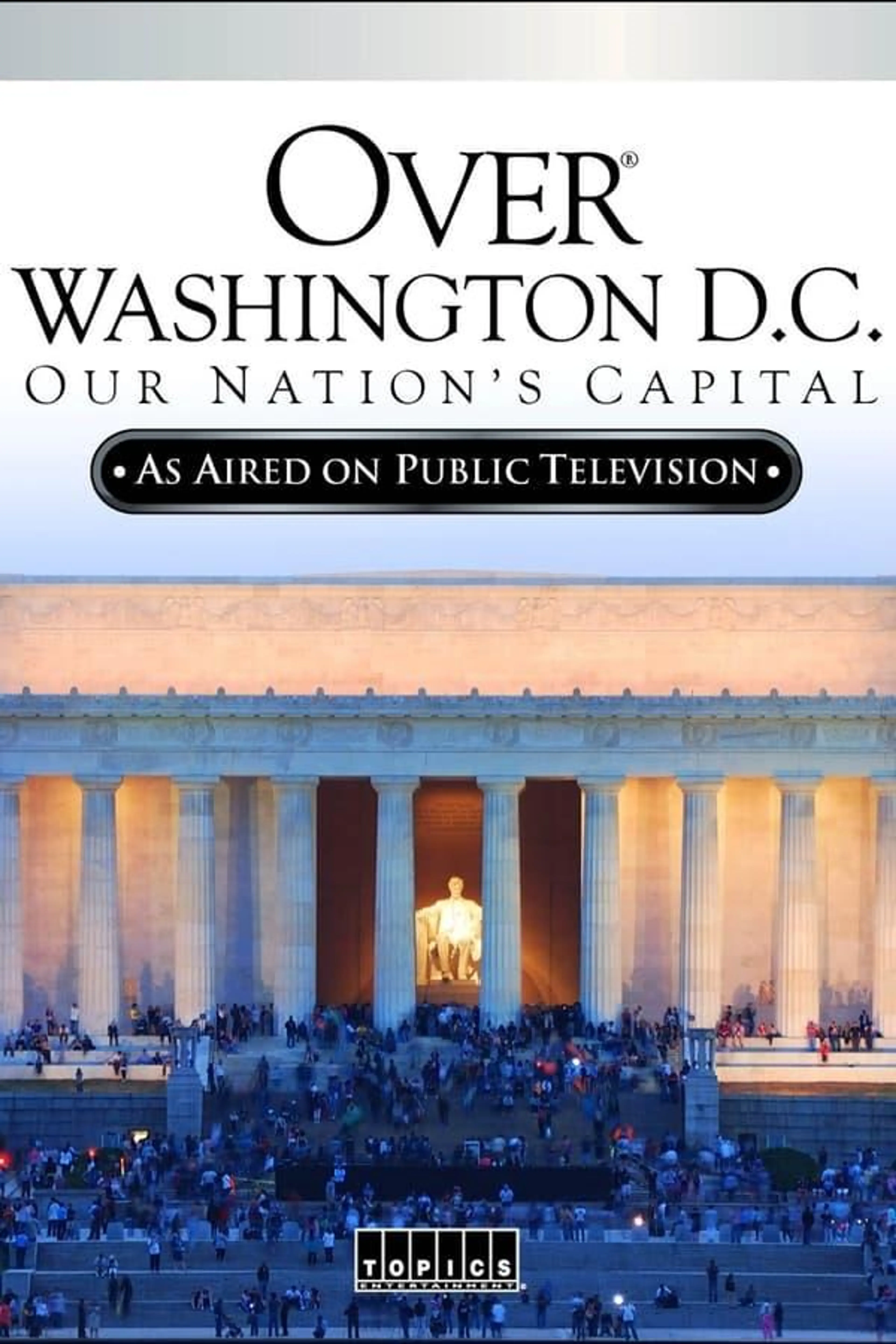 Over Washington D.C.: Our Nation's Capital