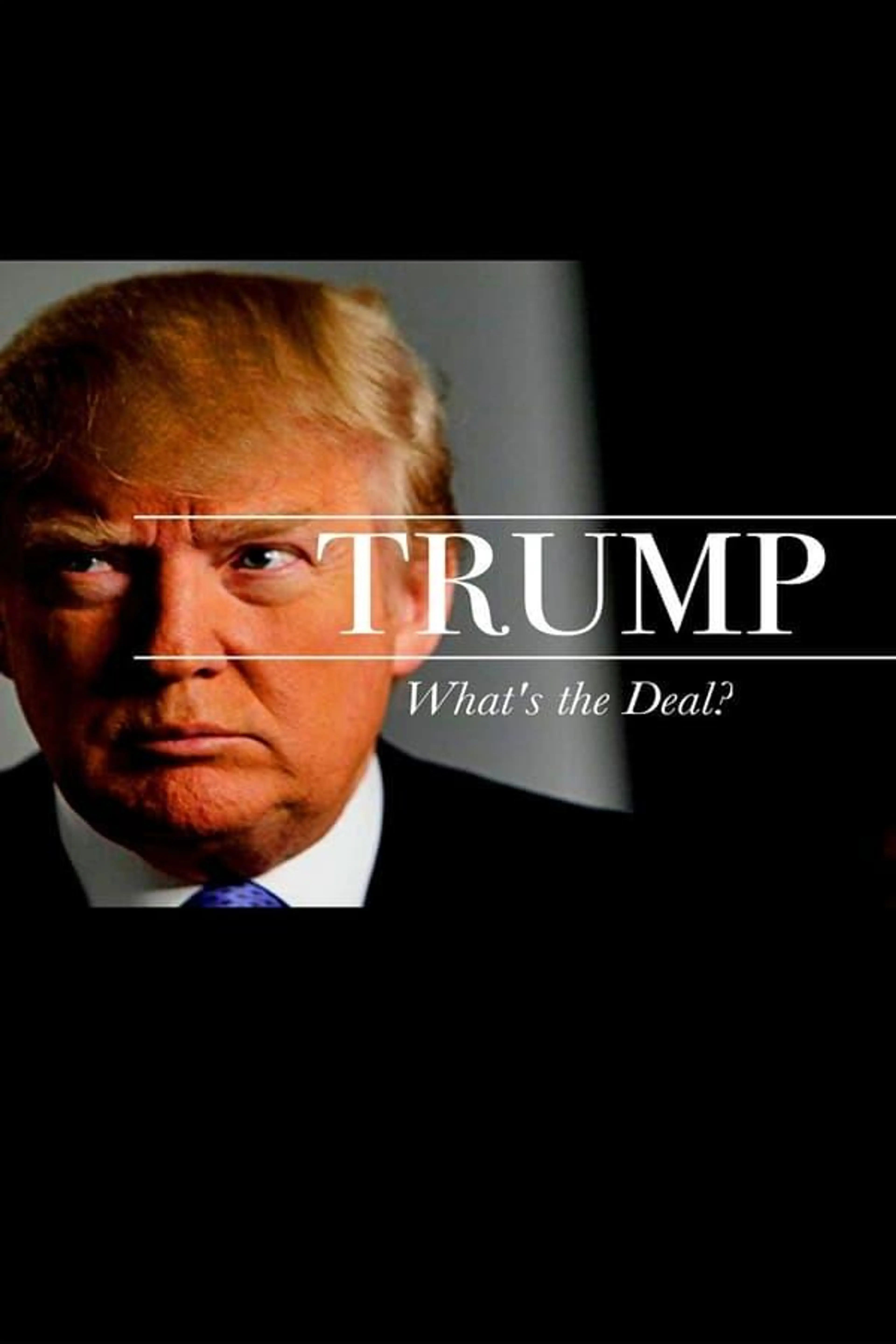 Trump: What's The Deal?