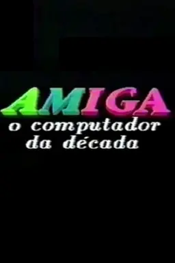 Amiga: O Computador da Década